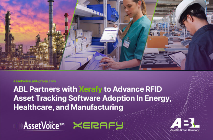 ABL Partners with Xerafy to Advance RFID Asset Tracking Software Adoption In Energy, Healthcare, and Manufacturing