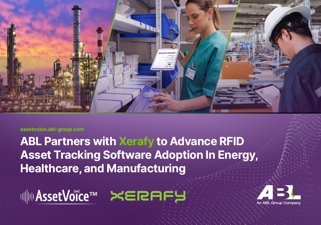 ABL Partners with Xerafy to Advance RFID Asset Tracking Software Adoption In Energy, Healthcare, and Manufacturing